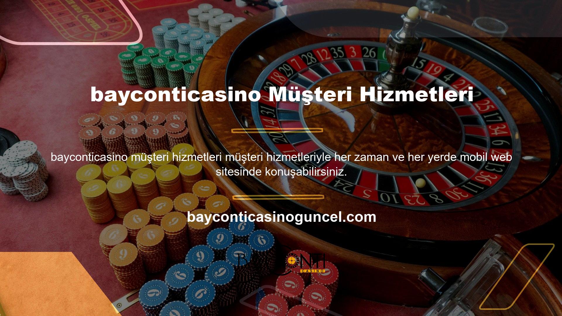Masaüstü platformlarında olduğu gibi, müşteri hizmetlerine bağlanarak sorunlarınızı tek bir tıklamayla çözebilirsiniz
